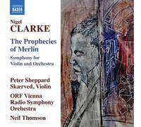 Nigel Clarke Nigel Clarke: The Prophecies of Merlin: Symphony for Violin an (CD)