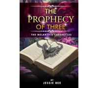 The Prophecy of Three: The Melanthia Chronicles: 1