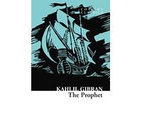The Prophet: A Timeless Philosophy and Poetry Classic of Wisdom on the Human Condition
