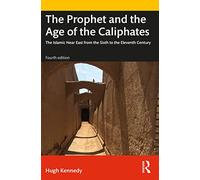 The Prophet and the Age of the Caliphates: The Islamic Near East from the Sixth to the Eleventh Century