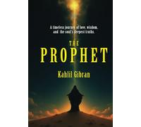 The Prophet: [Annotated and Illustrated edition] A Contemporary Reading of Gibran’s Masterpiece