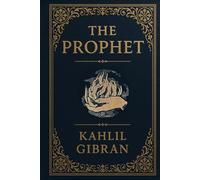 The Prophet by Kahlil Gibran: with Original 1923 illustrations (Annotated) - 2025 Edition