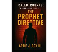 The Prophet Directive: A Caleb Rourke Thriller