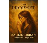 The Prophet: LARGE PRINT EDITION BY Classics in Large Print