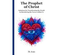 The Prophet of Christ: Solutions for Transforming the World by Reordering the Forces within Us