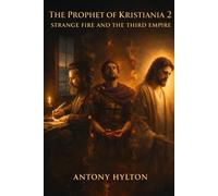 THE PROPHET OF KRISTIANIA 2 Strange Fire and the Third Empire: A Novel of Ibsen's Prophetic Fire, Julian the Apostate, and the Kingdom Neither Man Could Build