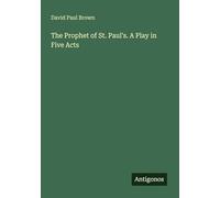 The Prophet of St. Paul's. A Play in Five Acts