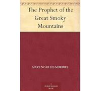The Prophet of the Great Smoky Mountains