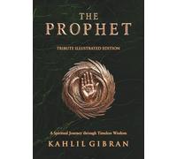 The Prophet Tribute Illustrated Edition: A Spiritual Journey through Timeless Wisdom