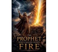 The Prophet Who Called Down Fire: 14