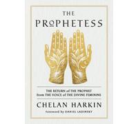 The Prophetess: The Return of The Prophet from the Voice of The Divine Feminine
