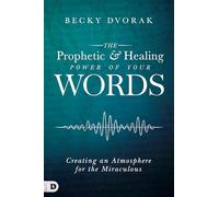 Becky Dvorak Prophetic and Healing Power of Your Words, The (Tascabile)