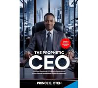 The Prophetic CEO: 365 Days Devotional of Prophetic Declarations, Action Plans and Marketplace Wisdom Entrepreneur