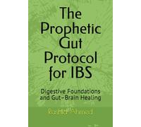 The Prophetic Gut Protocol for IBS: Digestive Foundations and Gut-Brain Healing