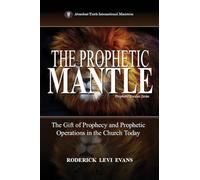 The Prophetic Mantle: The Gift of Prophecy and Prophetic Operations in the Church Today: 2