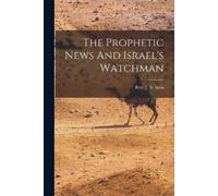The Prophetic News And Israel's Watchman (Tascabile)