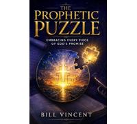 The Prophetic Puzzle: Embracing Every Piece of God's Promise