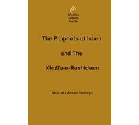 The Prophets of Islam and The Khulfa-e-Rashideen