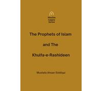 The Prophets of Islam and The Khulfa-e-Rashideen
