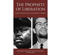 The Prophets of Liberation: Essays on Malcolm X and Marcus Garvey