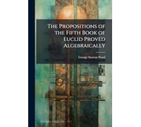 The Propositions of the Fifth Book of Euclid Proved Algebraically