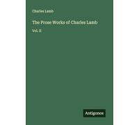 The Prose Works of Charles Lamb: Vol. II