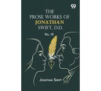 The Prose Works Of Jonathan Swift, D.D.: Vol. III