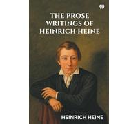 The Prose Writings Of Heinrich Heine