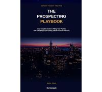 The Prospecting Playbook: Your Complete Guide to Filling Your Pipeline with Cold Email, Cold Calling, and Multi-Channel Outreach