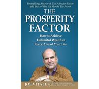 The Prosperity Factor: How to Achieve Unlimited Wealth in Every Area of Yo...