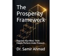 The Prosperity Framework: Regulate Your Mind. Think Clearly. Perform Under Pressure.