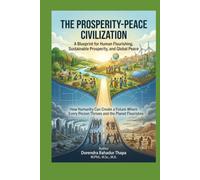 THE PROSPERITY-PEACE CIVILIZATION: A Blueprint for Human Flourishing, Sustainable Prosperity, and Global Peace