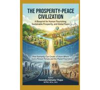 THE PROSPERITY-PEACE CIVILIZATION: A Blueprint for Human Flourishing, Sustainable Prosperity, and Global Peace