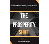 The Prosperity Shift: Transforming Mindset, Money & Life