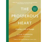 The Prosperous Heart: Creating a Life of Enough - Cameron Julia