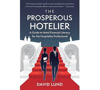 The Prosperous Hotelier: A Guide to Hotel Financial Literacy for the Hospitality Professional: 3