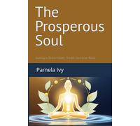 The Prosperous Soul: Journey to Divine Health, Wealth, and Inner Peace