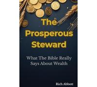 The Prosperous Steward: What The Bible Really Says About Wealth: 5