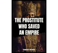 The Prostitute Who Saved an Empire