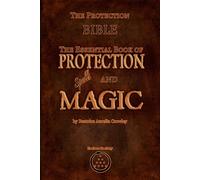 The Protection Bible - The Essential Book of Protection Spells and Magic