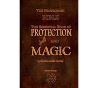 The Protection Bible - The Essential Book of Protection Spells and Magic