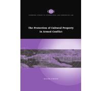 The Protection of Cultural Property in Armed Conflict