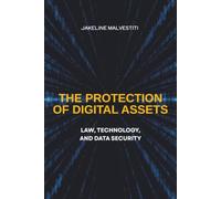The Protection of Digital Assets: Law, Technology, and Data Security
