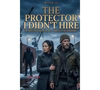 The Protector I Didn’t Hire: A Dark Bodyguard Romance: 16