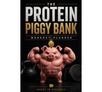 The Protein Piggy Bank: Workout Planner