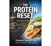 The Protein Reset: Why Protein, Not Calories, Drives Real Weight Loss: 1
