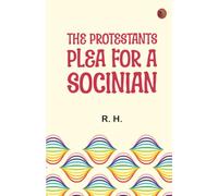 The Protestants Plea for a Socinian