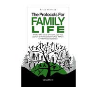 THE PROTOCOL FOR FAMILY LIFE: Family system, Value system, Old age, Legacy, Inheritance, Transgenerational impact and Miscellaneous issues