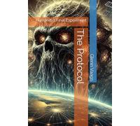 The Protocol: Humanity’s Final Experiment: 1