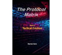 The Protocol Matrix: - Book 2: Tactical Friction